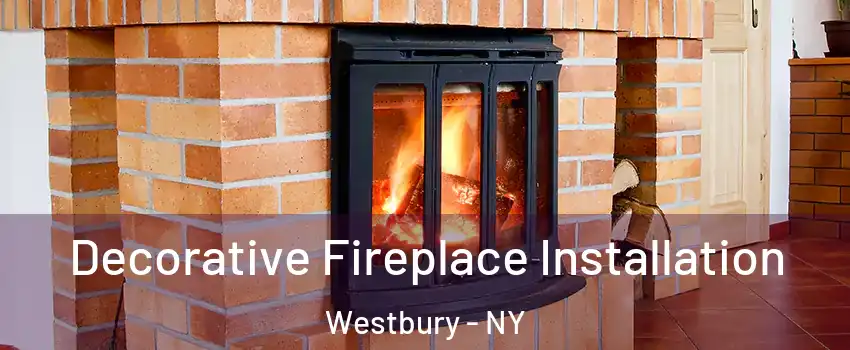  Decorative Fireplace Installation Westbury - NY