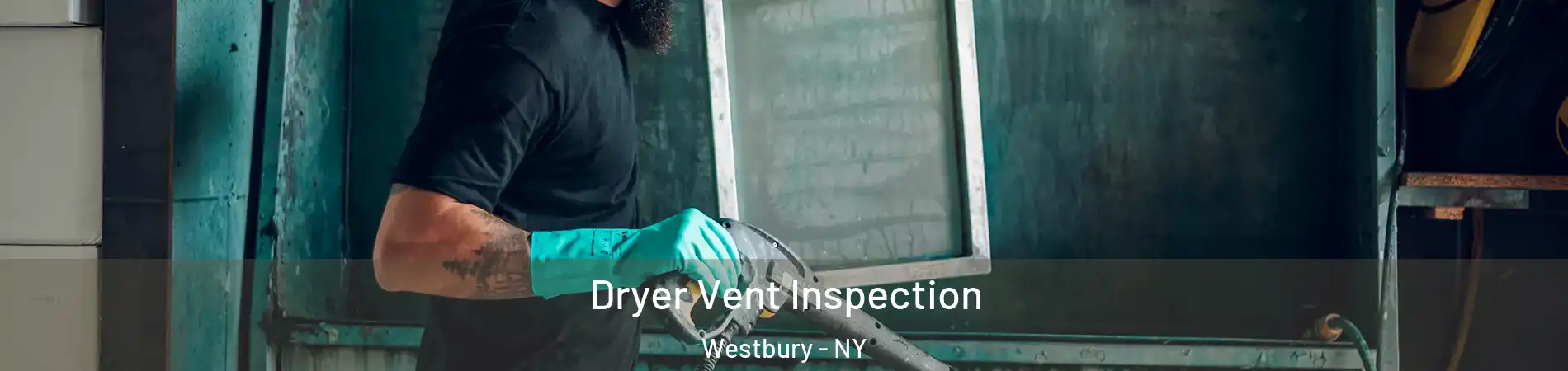  Dryer Vent Inspection Westbury - NY