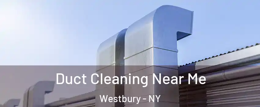  Duct Cleaning Near Me Westbury - NY