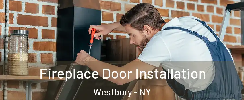  Fireplace Door Installation Westbury - NY