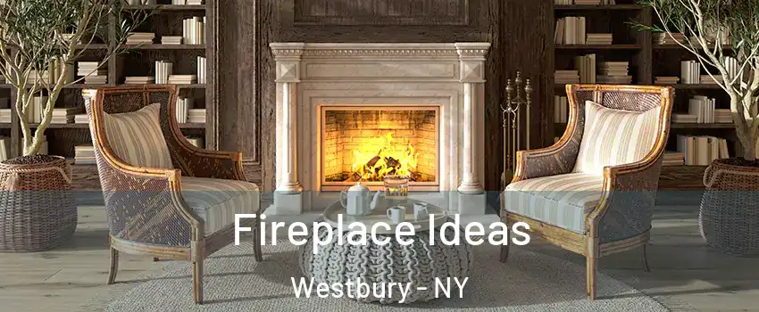  Fireplace Ideas Westbury - NY