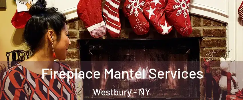  Fireplace Mantel Services Westbury - NY