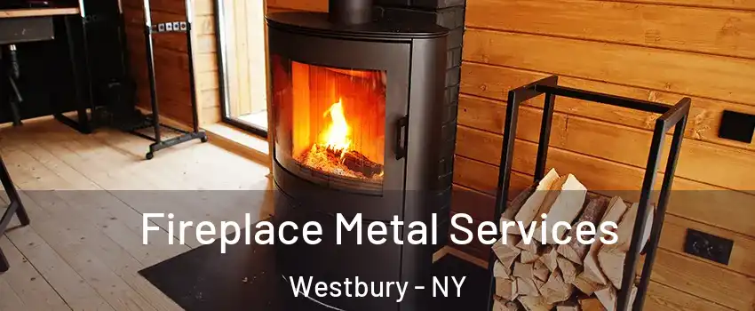 Fireplace Metal Services Westbury - NY