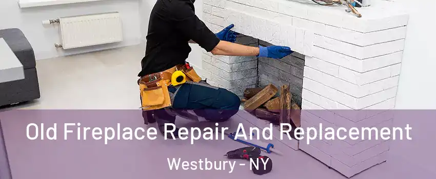  Old Fireplace Repair And Replacement Westbury - NY