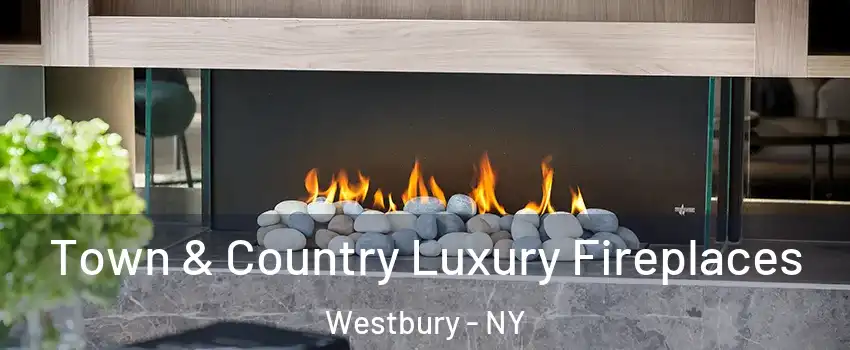  Town & Country Luxury Fireplaces Westbury - NY