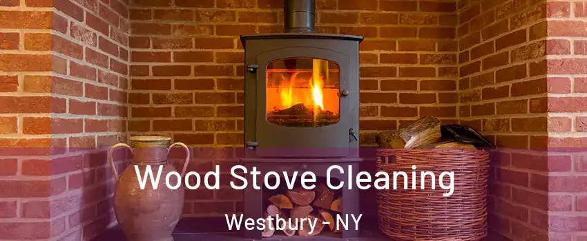  Wood Stove Cleaning Westbury - NY