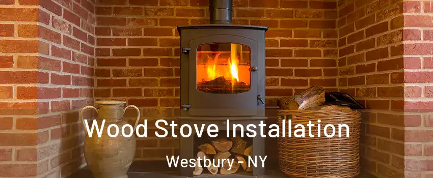  Wood Stove Installation Westbury - NY